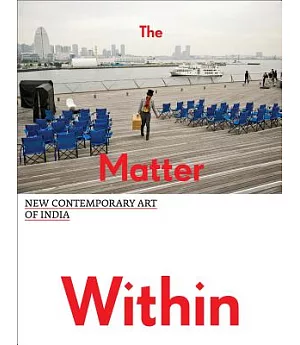 The Matter Within: New Contemporary Art of India
