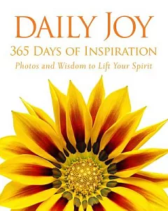 Daily Joy: 365 Days of Inspiration: Photos and Wisdom to Lift Your Spirit