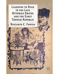 Learning to Read in the Late Ottoman Empire and the Early Turkish Republic