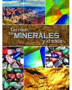 Las rocas, los minerales y el suelo / Rocks, Minerals, and Soil