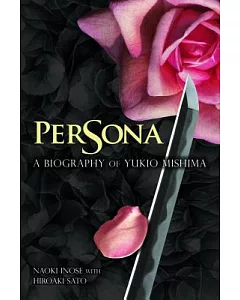 Persona: A Biography of Yukio Mishima