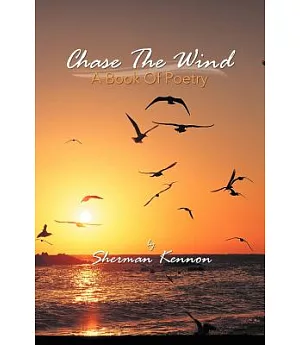 Chase the Wind: A Book of Poetry