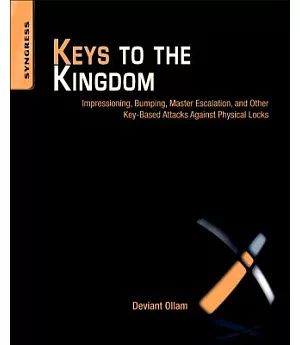 Keys to the Kingdom: Impressioning, Privilege Escalation, Bumping, and Other Key-Based Attacks Against Physical Locks