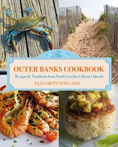 The Outer Banks Cookbook: Recipes & Traditions from North Carolina’s Barrier Islands