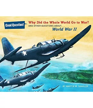 Why Did the Whole World Go to War?: And Other Questions About World War II