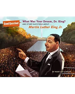 What Was Your Dream, Dr. King?: And Other Questions About Martin Luther King, Jr.