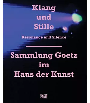 Resonance and Silence: Sammlung Goetz im Haus der Kunst