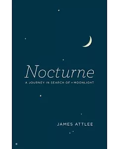 Nocturne: A Journey in Search of Moonlight