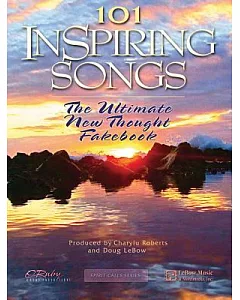 101 Inspiring Songs: The Ultimate New Thought Fakebook