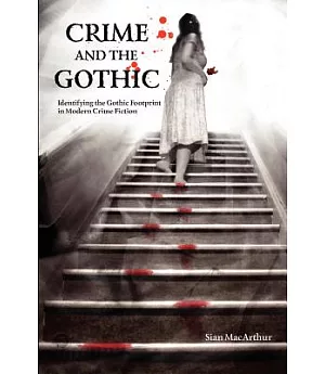 Crime and the Gothic: Identifying the Gothic Footprint in Modern Crime Fiction