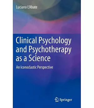 Clinical Psychology and Psychotherapy as a Science: An Iconoclastic Perspective