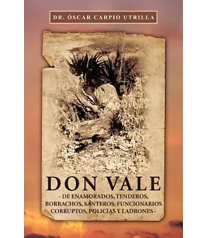 Don Vale: De enamorados, tenderos, borrachos, santeros, funcionarios corruptos, policias y ladrones