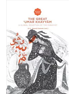 The Great ’Umar Khayyam: A Global Reception of the Rubaiyat