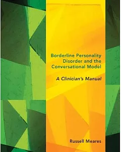 Borderline Personality Disorder and the Conversational Model: A Clinician’s Manual