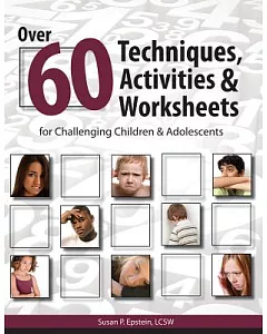 Over 60 Techniques, Activities & Worksheets for Challenging Children & Adolescents