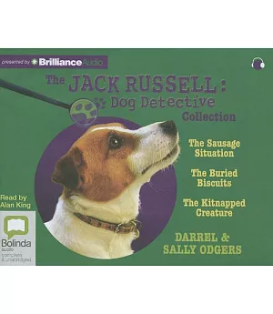The Jack Russell Dog Detective Collection: The Sausage Situation, The Buried Biscuits, The Kitnapped Creature
