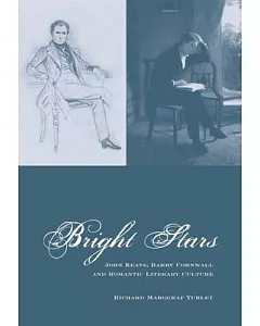 Bright Stars: John Keats, ’Barry Cornwall’ and Romantic Literary Culture