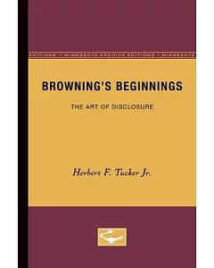 Browning’s Beginnings: The Art of Disclosure