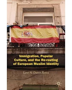 Immigration, Popular Culture, and the Re-routing of European Muslim Identity