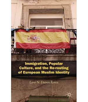Immigration, Popular Culture, and the Re-routing of European Muslim Identity
