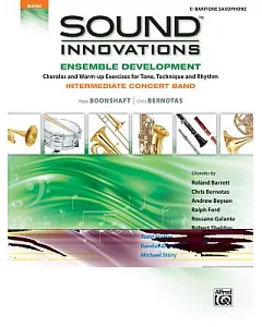 Sound Innovations: Ensemble Development: E-flat Baritone Saxophone: Chorales and Warm-Up Exercises for Tone, Technique and Rhyth