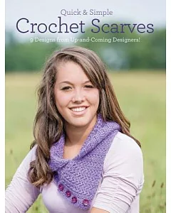 Quick & Simple Crochet Scarves: 9 Designs from Up-and-Coming Designers!