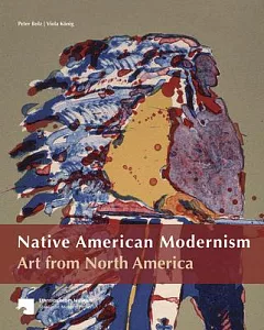 Native American Modernism: Art from North America: The Collection of the Ethnologishces Museum Berlin