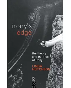 Irony’s Edge: The Theory and Politics of Irony