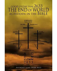 Good Friday Year 2633: The End of the World As Hidden in the Bible