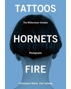Tattoos, Hornets, Fire: The Millennium Sweden Photographs