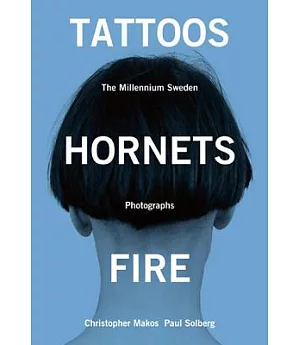 Tattoos, Hornets, Fire: The Millennium Sweden Photographs