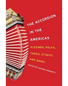 The Accordian in the Americas: Klezmer, Polka, Tango, Zydeco, and More!