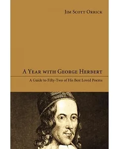 A Year With George Herbert: A Guide to Fifty-Two of His Best Loved Poems