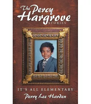 The Percy Hargrove Stories: It’s All Elementary