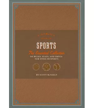 Ultimate Book of Sports: The Essential Collection of Rules, Stats, and Trivia for Over 250 Sports