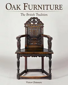 Oak Furniture: The British Tradition: A History of Early Furniture in the British Isles and New England