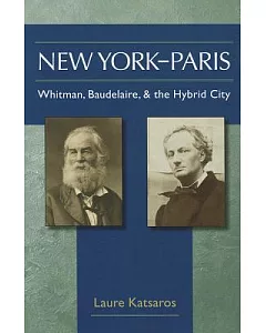 New York-Paris: Whitman, Baudelaire, and the Hybrid City