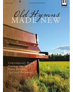 Old Hymns Made New: Contemporary Hymn Settings for the Piano Soloist