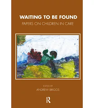 Waiting to Be Found: Papers on Children in Care
