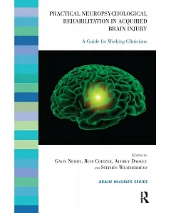 Practical Neuropsychological Rehabilitation in Acquired Brain Injury: A Guide for Working Clinicians