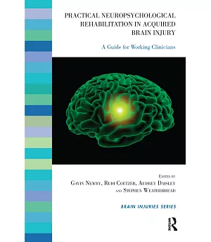 Practical Neuropsychological Rehabilitation in Acquired Brain Injury: A Guide for Working Clinicians