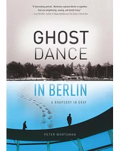 Ghost Dance in Berlin: A Rhapsody in Gray