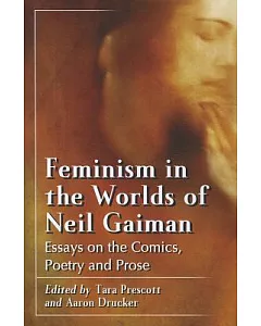 Feminism in the Worlds of Neil Gaiman: Essays on the Comics, Poetry and Prose