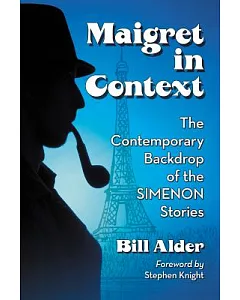 Maigret, Simenon and France: Social Dimensions of the Novels and Stories
