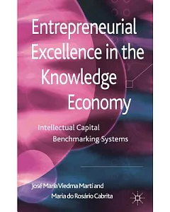 Entrepreneurial Excellence in the Knowledge Economy: Intellectual Capital Benchmarking Systems