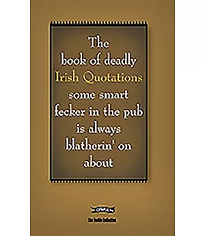 The Book of Deadly Irish Quotations
