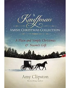A Kauffman Amish Christmas Collection: A Plain and Simple Christmas & Naomi’s Gift