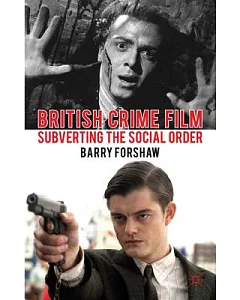 British Crime Film: Subverting the Social Order