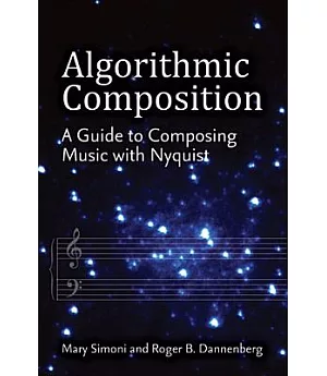 Algorithmic Composition: A Guide to Composing Music With Nyquist