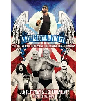 A Battle Royal in the Sky: The Life and Death of Wrestling’s 100 Greatest Gods and Gimmicks